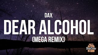 Dax  Dear Alcohol Mega Remix Lyrics ft RVSHVD Phix Erv Ello Thagreatwhite Skydxddy AK amp More [upl. by Richmal]