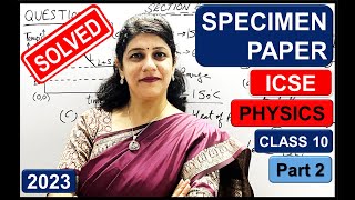 PHYSICS SPECIMEN PAPER SOLVED  ICSE BOARDS CLASS 10th 2023  SPECIMEN PAPER PHYSICS 2023  PART 2 [upl. by Aillil]