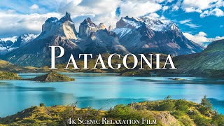 Patagonia 4K  Scenic Relaxation Film With Calming Music [upl. by Aneelahs]