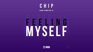 CHIP  FEELING MYSELF ft KANO amp WRETCH 32 OFFICIAL AUDIO [upl. by Naggem812]