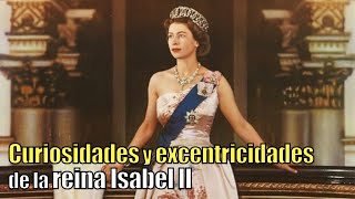 Curiosidades y excentricidades de la reina Isabel II de Inglaterra [upl. by Vernice908]