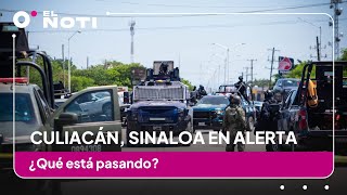 Culiacán Sinaloa en alerta ¿Qué está pasando [upl. by Satsok445]