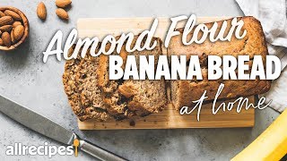 How to Make Almond Flour Banana Bread  At Home Recipes  Allrecipescom [upl. by Khalid]