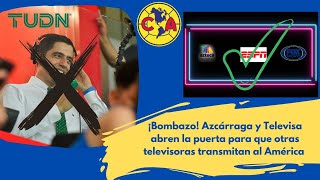 ¿América fuera de Televisa ¿Cuántos mdd podría ingresar si Azcárraga cierra un acuerdo [upl. by Wengert]