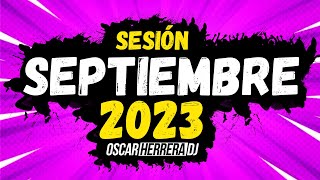 Sesion SEPTIEMBRE 2023 MIX Reggaeton Comercial Trap Flamenco Dembow Oscar Herrera DJ [upl. by Sancho]