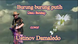 BURUNG BURUNG PUTIH Cip Rinto Harahap dipopulerkan oleh Chritine Panjaitan Cover USTINOV DAMALEDO [upl. by Fidela846]