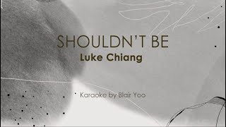 SHOULDNT BE  Luke Chiang Karaoke Ver [upl. by Horace]