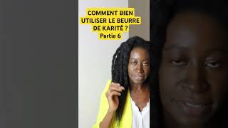 COMMENT BIEN UTILISER LE BEURRE DE KARITÉ  6 [upl. by Lyndsay]