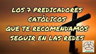 Los 7 Predicadores Catolicos que te recomendamos seguir en las redes sociales [upl. by Gombosi]