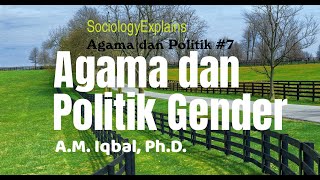 Agama dan Politik Gender Agama dan Politik Topik 7 AM Iqbal PhD [upl. by Thibaud686]