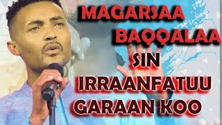 Magarsaa Baqqalaa quotSin Irraanfatuu Garaan kooquot magarsa Bekele old song [upl. by Adnamal389]