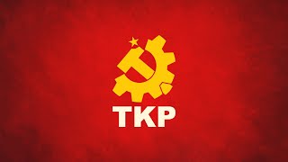 TKP Türkiye Komünist Partisi  Örgütlü Bir Halkı Hiç Bir Kuvvet Yenemez [upl. by Yup]