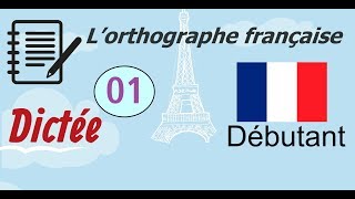 L’orthographe française  Dictée Débutant 01 [upl. by Filide]