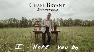 Chase Bryant  I Hope You Do Audio [upl. by Hannavahs533]