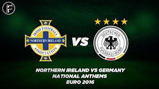 Northern Ireland v Germany National Anthems  EURO 2016 [upl. by Edniya]