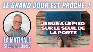 Le grand jour approche  estu prêt pour le retour de Jésus   Avec Stéphane Quéry [upl. by Yolanda]