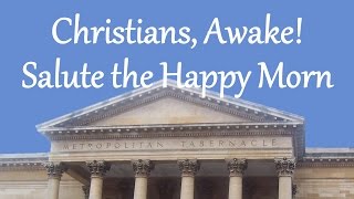 Christians Awake Salute the Happy Morn [upl. by Tapes]