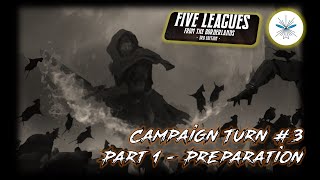 Five Leagues from the Borderlands  Campaign Turn 3 Part 1  Preparation [upl. by Aicnatsnoc900]