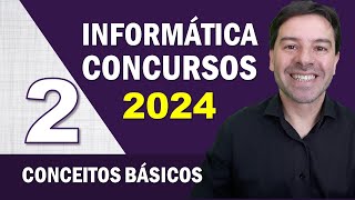 Informática para Concursos 2024  Aula 2 de Conceitos Básicos [upl. by Elenore]