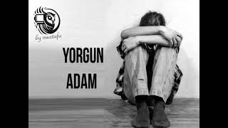 YORGUN ADAM  By Mustafa [upl. by Riggs]