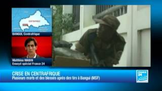 Crise en Centrafrique  plusieurs morts et des blessés après des tirs à Bangui MSF [upl. by Nafets]