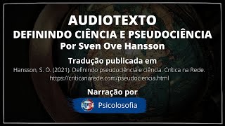 Audiotexto de quotDefinindo ciência e pseudociênciaquot de Sven Ove Hansson  Psicolosofia [upl. by Dloniger708]