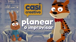 Planear o Improvisar  Casi Creativo [upl. by Adlee]