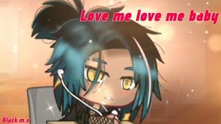 °×• Love me love me baby •×• by Blackmx •×• OG •×• Trend •×• FR •×° [upl. by Cynara]