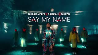 Burak Yeter x Parkah amp Durzo  Say My Name Original Mix [upl. by Ayahsal80]