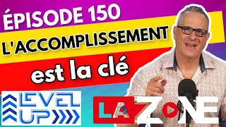 EP 150  Laccomplissement est la clé [upl. by Amled965]