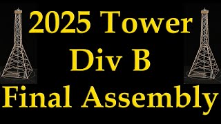 2025 Science Olympiad Tower Div B Final Assembly [upl. by Airdnal]