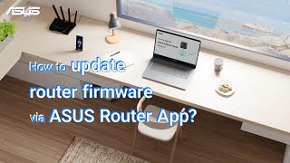 How to Update Router Firmware via ASUS Router App  ASUS SUPPORT [upl. by Liatrice96]