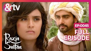 मिर्ज़ा और रज़िया ने शुरू किया जंग तालीम  Razia Sultan  Ep45  Full Episode  AND TV [upl. by Grega]