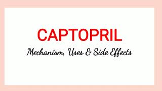 Captopril  Mechanism Uses amp Side Effects [upl. by Neetsyrk]