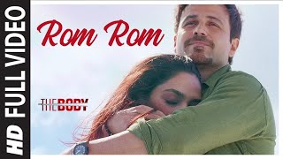 Rom Rom Full Video  The Body  Rishi K Emraan H Sobhita Vedhika  Sunny Shamir T Sameer A [upl. by Fish]