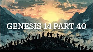 Genesis 14  Part 40 [upl. by Yahsel]