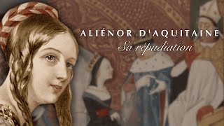 ALIÉNOR DAQUITAINE  UNE RÉPUDIATION MOUVEMENTÉE [upl. by Nyladgam723]