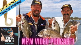 FISHING WISDOM — Soft Plastics 101 Part 1 Video amp Podcast [upl. by Aihtyc148]