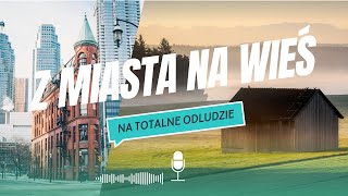 Z Miasta na Wieś na Totalne Odludzie Agatka i Adam z Wiejskich Inspiracji [upl. by Carolle]