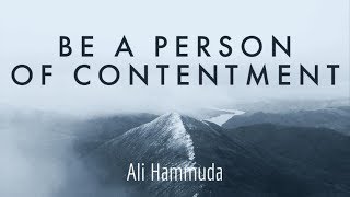 Be a Person of Contentment  Ali Hammuda [upl. by Oflodur]