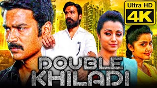 Double Khiladi 4K Ultra HD Tamil Hindi Dubbed Movie  Dhanush Trisha Anupama Parameswaran [upl. by Hoover552]