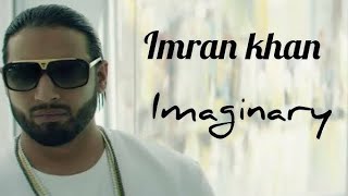 Imaginary  Imran Khan [upl. by Hsitirb]