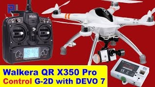 Controlling Walkera QR X350 Pro G2D Gimbal with DEVO 7 [upl. by Erdei]