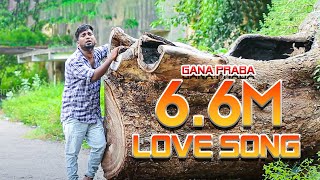 Gana Praba Love Failure Song  2017  CHENNAI GANA MUSIC VIDEO [upl. by Bendite879]