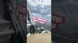 Tag 3  Wir sind unterwegs nach La Palma Saison 2024 sailing segeln boatlife [upl. by Rufina]