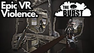 The Burst  Epic VR Violence [upl. by Hogle852]