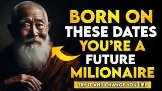 BORN ON THESE DATES YOURE A FUTURE MILLIONAIRE  BUDDHIST TEACHINGS [upl. by Ellerud]