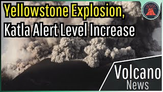 This Week in Volcano News Explosion in Yellowstone Activity at Katla [upl. by Gretta781]