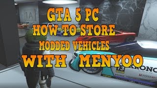 GTA5 HOW TO STORE MODDED VEHICLES WITH MENYOO GTA V PC [upl. by Gilbart897]