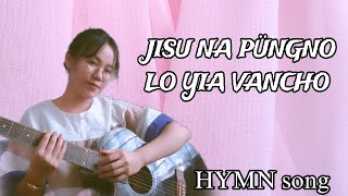 Jisu na püngno lo yia vancho Hymn song [upl. by Dlaregztif]